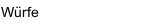Würfe
